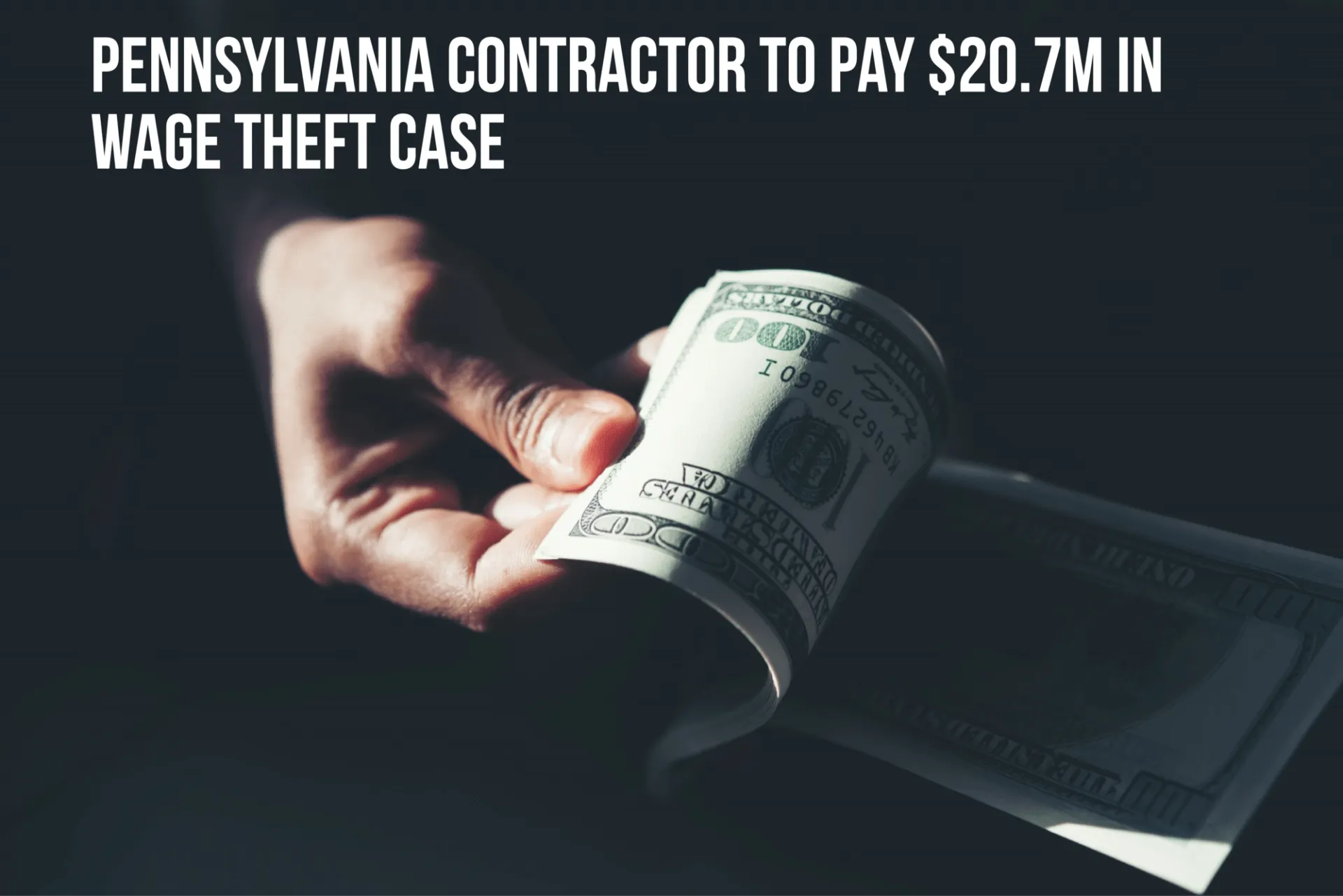 Pennsylvania Contractor to Pay $20.7M In Wage Theft Case
